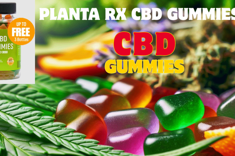 Planta RX CBD Gummies: Is It Legal Or Not? Relief Anxiety, Stress, And Pain!